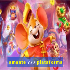 amante 777 plataforma